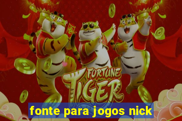 fonte para jogos nick